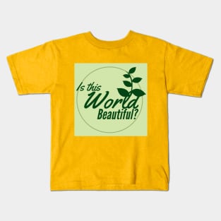 Is this world beautiful Kids T-Shirt